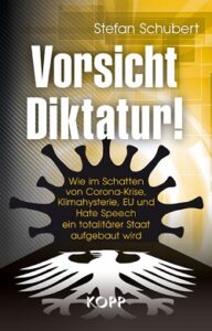 Stefan Schubert- Vorsicht Diktatur –
                            Kopp Verlag – 22,99 Euro